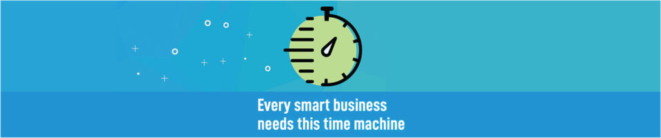 smartbusiness 959x200 - Every Smart Business Needs This Time Machine
